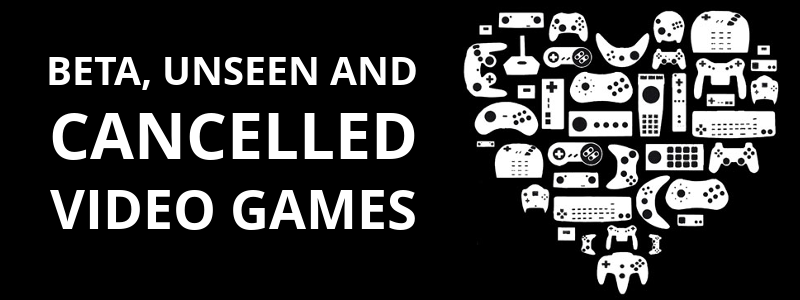 BETA AND CANCELLED VIDEOGAMES: UNSEEN64